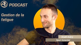 Episode3  La gestion de la fatigue avec Anaël Aubry [upl. by Erodoeht]