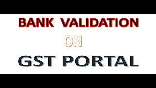 BANK ACCOUNT VALIDATION ON GST PORTAL  YE NHI KIYA TO GSTR1 FILE NHI HOGA NEXT MOTH KA [upl. by Florance]