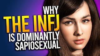 Why The INFJ Is Dominantly Sapiosexual [upl. by Mosnar]