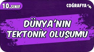 Dünyanın Tektonik Oluşumu  10Sınıf Coğrafya 2025 [upl. by Cesaro620]