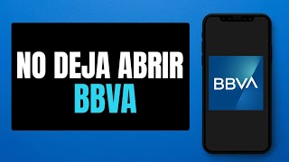 SOLUCIÓN No Abre BBVA  No Funciona la App de BBVA [upl. by Flam870]