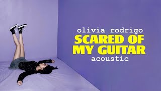 Olivia Rodrigo  scared of my guitar Acoustic [upl. by Eiramadnil]