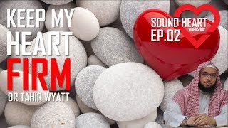 Keep my heart firm  Sound Heart Workshop Ep 02  Tahir Wyatt Dubai [upl. by Anillek]