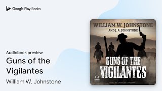 Guns of the Vigilantes by William W Johnstone · Audiobook preview [upl. by Ibrab485]