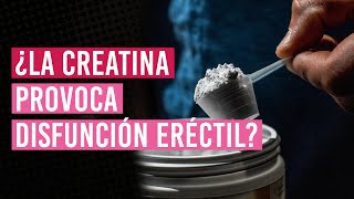 Efectos secundarios de la creatina  ¿Provoca disfunción eréctil [upl. by Isherwood]