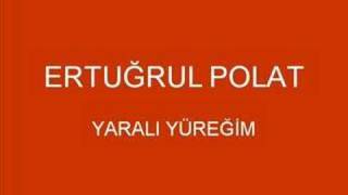 Ertuğrul Polat  Yaralı Yüreğim [upl. by Adine]