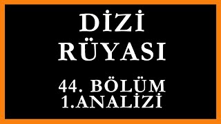 Dizi Rüyası 44Bölüm 1Analizi  Ben Onu Seviyorum Abi [upl. by Pansir597]