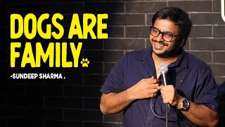 Sundeep Sharma Standup  Dogs Are Family [upl. by Aivitnahs]