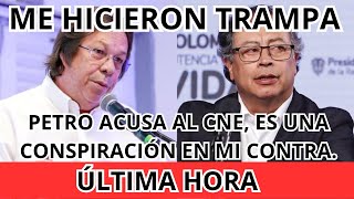 🛑⛔PETRO ARREMETIO CONTRA EL PRESIDENTE DEL CNE quot USTED ME HIZO TRAMPA AL FORMULARME CARGOSquot [upl. by Clotilde559]