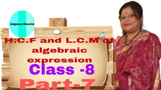 HCF and LCM of algebraic expression Class8 WBBSE [upl. by Anadal]