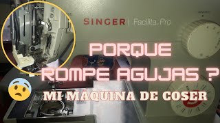 PORQUE ROMPE AGUJA MI MAQUINA DE COSER SINGER FACILITA PRO mira el video completo súper importante [upl. by Adler125]