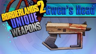 BORDERLANDS 2  Gwens Head Unique Weapons Guide [upl. by Sherlock721]