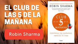 El club de las 5 de la mañana  Controla las mañanas  Impulsa tu vida  Robin Sharma [upl. by Zanlog581]