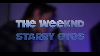 The Weeknd • Starry Eyes Cover [upl. by Sinnek670]