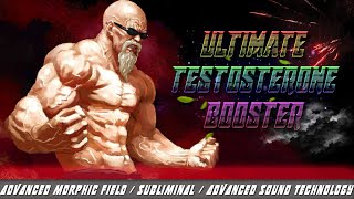 ULTIMATE TESTOSTERONE BOOSTER Morphic fieldSubliminalAdvanced Sound Technology [upl. by Tterej]