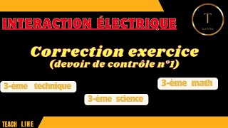 Interaction électrique correction exercice 3eme scientifique [upl. by Ayhay448]