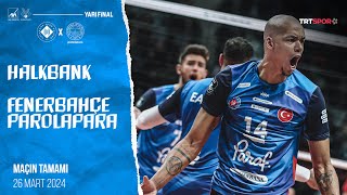 Maçın Tamamı  Halkbank  Fenerbahçe Parolapara quotKupa Voley Yarı Finalquot [upl. by Osber823]