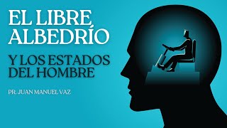 El Libre Albedrío y los Estados del Hombre  Juan Manuel Vaz [upl. by Pinckney]