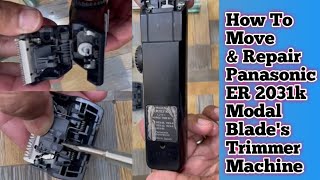 How To Move amp Repair Blades Trimmer Machine Panasonic Modal 2031k  Trimmer Blades Adjustment [upl. by Beghtol855]