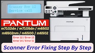 Pantum M7102DN Scanner Error 12  Pantum Scanner Error 13  Pantum Printer M7102DN Disassembly [upl. by Aicemak]