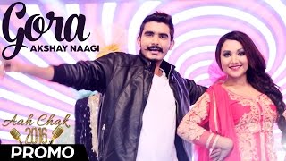 Akshay Naagi  Gora  Promo  Aah Chak 2016 [upl. by Jillayne]