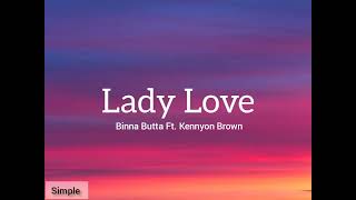 Lady Love  Binna Butta ft Kennyon Brown Lyrics Video [upl. by Marjana]