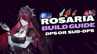 Rosaria Build Guide  DPS or SubDPS [upl. by Anse591]