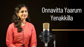 Onnavitta Yaarum Yenakkilla  Cover  Diya Maruthanattu [upl. by Ilene]