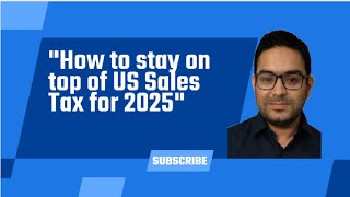 How to stay on top of US Sales Tax for 2025 [upl. by Nabi]