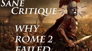 Sane Critique Why Rome 2 Failed part 2 [upl. by Lilybel]