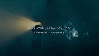 2Kvėpavimas feat Adrina  Švyturys tarp vandenynų [upl. by Balsam581]