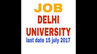 Delhi University job last date 1572017 [upl. by Asiralc971]