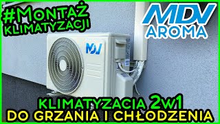 Można TANIEJ a dalej dobrze Montaż Klimatyzacji MDV AROMA  Dobry stosunek jakości do ceny [upl. by Kimmie]