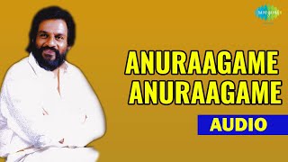 Anuraagame Anuraagame Audio Song  Malayalam song  K J Yesudas Hits [upl. by Zug]