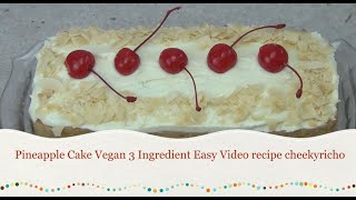 Pineapple Cake Vegan 3 Ingredient Easy Video recipe cheekyricho [upl. by Annid]