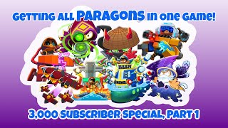 Getting EVERY Paragon in BTD 6 THREE THOUSAND SUBSCRIBER SPECIAL PART 1 [upl. by Keithley]