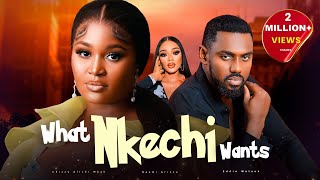 WHAT NKECHI WANTS  Nigerian Movies 2024 Latest Full Movies [upl. by Eadmund]