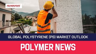 Polymer News Global Polystyrene Market Outlook [upl. by Heyra]