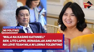 ‘Wala na kasing KathNiel’ SenLito Lapid ikinagalak ang patok na love team nila ni Lorna Tolentino [upl. by Nosral103]