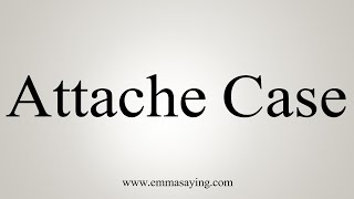 How To Say Attache Case [upl. by Chader]