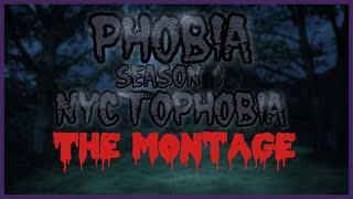 Phobia Season 1  Nyctophobia  The Montage [upl. by Sluiter]