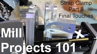 Mill Projects 101  Strap Clamp Part 8 [upl. by Sturdivant785]