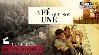 FILME GOSPEL QUE VOCÊ NÃO PODE PERDER quotA FÉ QUE NOS UNEquot FILMECOMPLETO E DUBLADO [upl. by Lorac]