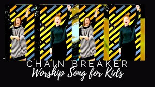 Chain Breaker  Kids Worship Song with Motions and Lyrics [upl. by Alverson690]