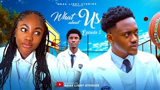 WHAT ABOUT US  EP2  HIGH SCHOOL SERIES  STARRING ANGEL UNIGWE EMMANUEL NSE CHISOM OGUIKE [upl. by Inava646]