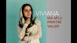 MA AFLU PRINTRE VALURI  Viviana [upl. by Sirenay49]