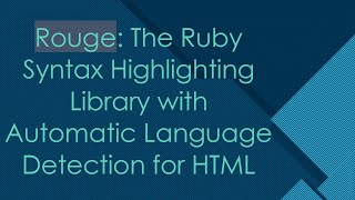 Rouge The Ruby Syntax Highlighting Library with Automatic Language Detection for HTML [upl. by Yrahcaz]