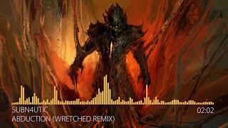 Deathstep SubN4utic  Abduction Wretched Remix [upl. by Tempest]