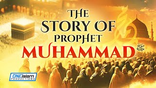 THE STORY OF PROPHET MUHAMMAD ﷺ [upl. by Jephthah]