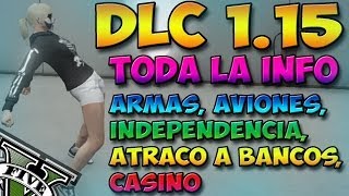 GTA V Online  Todo Sobre DLC 115  Nuevas Armas Avión Casino Atraco a Bancos y Más  Info GTA 5 [upl. by Anaillil]